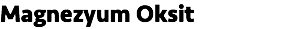 Magnezyum Oksit